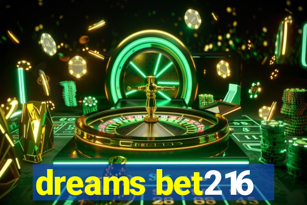 dreams bet216